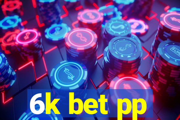 6k bet pp